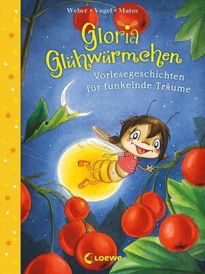 cover image of Gloria Glühwürmchen (Band 5)--Vorlesegeschichten für funkelnde Träume